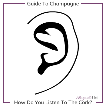 How Do You Listen To Champagne Cork When Tasting
