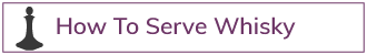 How-To-Serve-Whisky