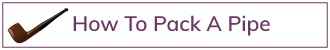 How-To-Pack-A-Pipe